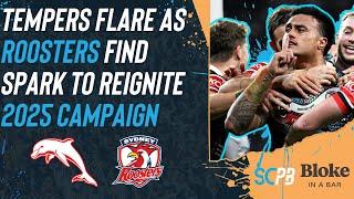 NRL 2025 - Tempers flare as Roosters find spark to reignite campaign