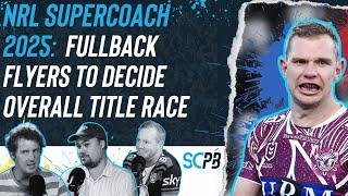 SC Playbook - NRL Supercoach 2025, fullback flyers to decide overall title