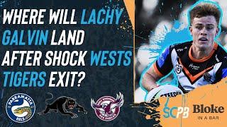 NRL 2025 - Where will Lachy Galvin land after Wests Tigers exit?