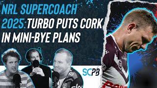 SC Playbook - NRL Supercoach 2025, Turbo puts cork in mini-bye plans