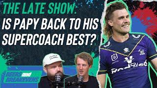 The Late Show: NRL Supercoach, is Papenhuyzen back to his best?