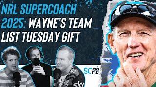 SC Playbook - NRL Supercoach 2025, Wayne&#39;s team list Tuesday gift